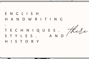 Discovering the Art of English Handwriting : Techniques, Styles, and History