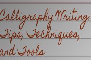 Calligraphy Writing: Tips, Techniques, and Tools