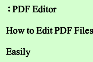 PDF Editor : How to Edit PDF Files Easily