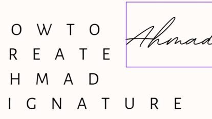 How To Create Ahmad Name Handwritten Signature